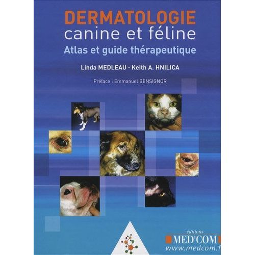 Dermatologie Canine Et Féline - Atlas Et Guide Thérapeutique