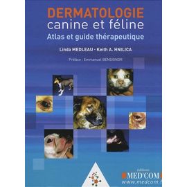 Dermatologie Canine Et Féline - Atlas Et Guide Thérapeutique