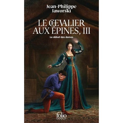 Récits Du Vieux Royaume - Le Chevalier Aux Épines - Tome 3, Le Débat Des Dames