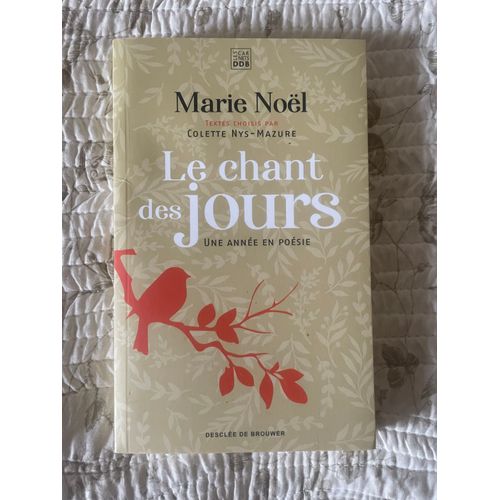 Le Chant Des Jours, Une Année En Poésie, Marie Noël, Textes Choisis Par Colette Nys-Mazure, Desclée De Brouwer