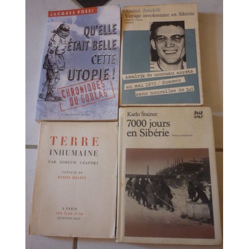 Goulag : Voyage Involontaire En Sibérie (Andreï Amalrik) + 7000 Jours (Karlo Stajner) + Qu'elle Était Belle Cette Utopie, Chroniques (Jacques Rossi) + Terre Inhumaine (Joseph Czapski, Les Îles D'or)