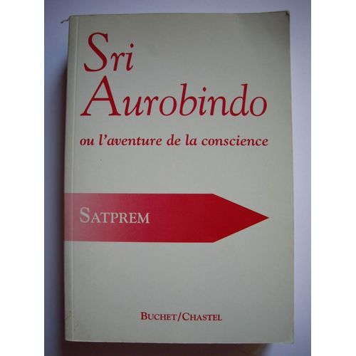 Sri Aurobindo Ou L'aventure De La Conscience