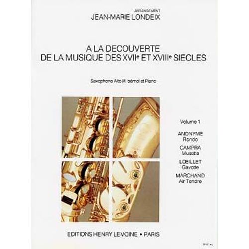 A La Découverte De La Musique Des Xviie Et Xviiie Siècles Partition Saxophone Piano Lemoine Vol. 1