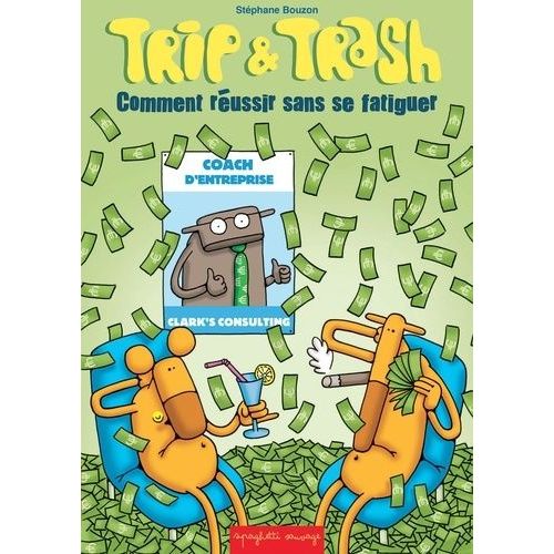 Trip & Trash - Comment Réussir Sans Se Fatiguer