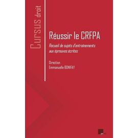 Réussir Le Crfpa - Recueil De Sujets D?Entraînements Aux Épreuves Écrites
