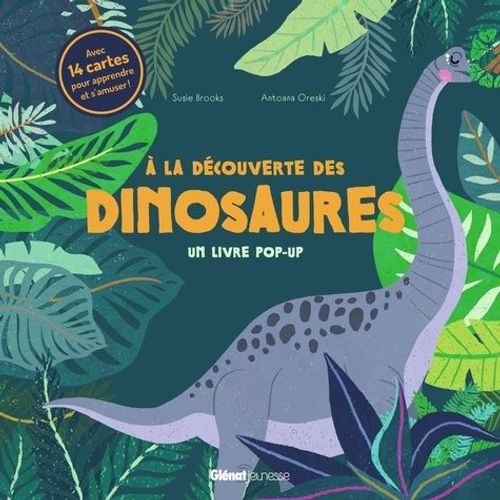 A La Découverte Des Dinosaures - Un Livre Pop-Up - Avec 14 Cartes Pour Apprendre Et S'amuser !