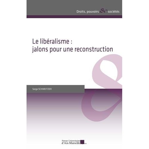 Le Libéralisme : Jalons Pour Une Reconstruction