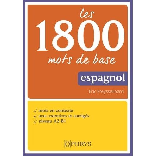 Les 1800 Mots De Base Espagnol - Mots En Contexte - Avec Exercices Corrigés - Niveau A2-B1