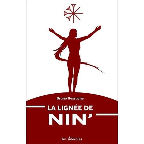 La Lignée De Nin' - Douze Mille Ans De Pérégrinations D'une Lignée Matriarcale Parmi Les Peuples Indo-Européens, Du Culte De La Lumière Aux Prémices Du Monothéisme
