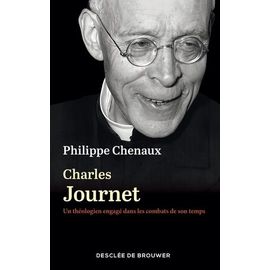 Charles Journet (1891-1975) - Un Théologien Engagé Dans Les Combats De Son Temps