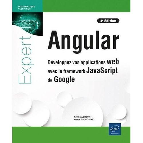 Angular - Développez Vos Applications Web Avec Le Framework Javascript De Google