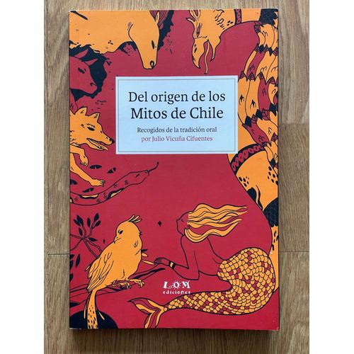 Del Origen De Los Mitos De Chile - Recogidos De La Tradición Oral