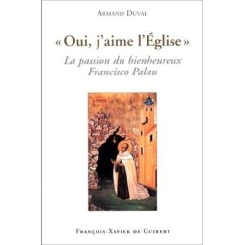 Oui, J'aime L'eglise - La Passion Du Bienheureux Francisco Palau