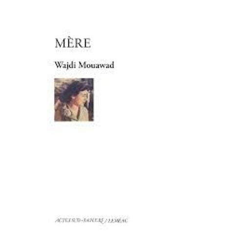 Mère, Wajdi Mouawad