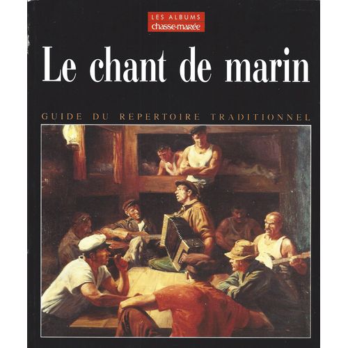 Le Chant De Marin - Guide Du Répertoire Traditionnel - Le Chasse-Marée - 1989