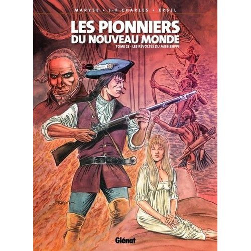 Les Pionniers Du Nouveau Monde - Tome 23 - Les Révoltés Du Mississippi