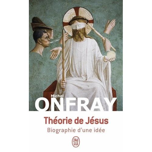 Théorie De Jésus - Biographie D'une Idée