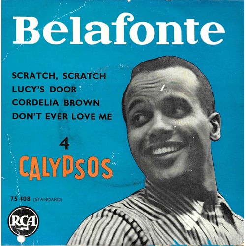 Harry Belafonte : Calypsos N° 4 - Scratch, Scratch (Burgess, Belafonte) - Lucy's Door (Lord Burgess) / Cordella Brown (Lord Burgess) - Don't Ever Love Me (Lord Burgess)