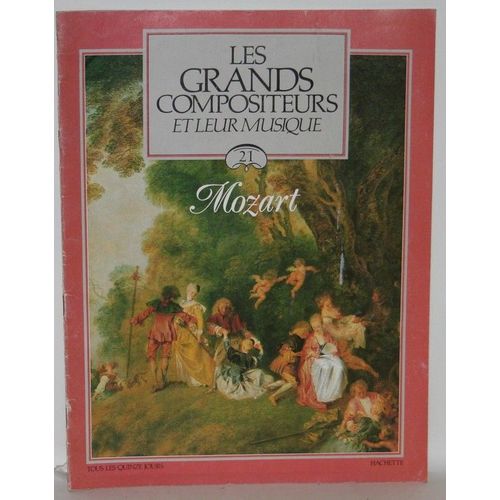 Les Grands Compositeurs Et Leur Musique  N° 21 : Mozart