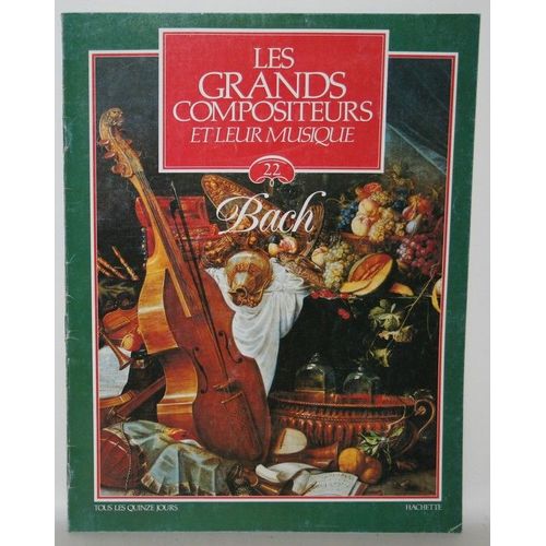 Les Grands Compositeurs Et Leur Musique  N° 22 : Bach