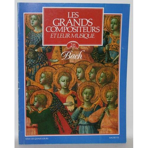 Les Grands Compositeurs Et Leur Musique  N° 26 : Bach