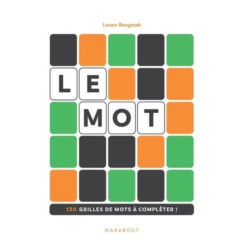 Le Mot - 130 Grilles De Mots À Compléter !
