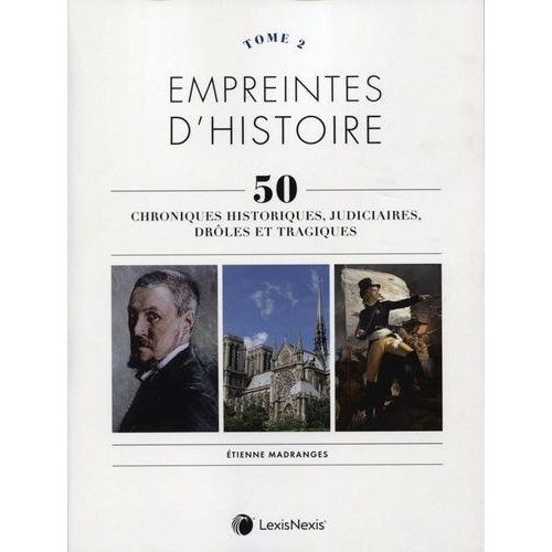 Empreintes D'histoire, 50 Chroniques Historiques, Judiciaires, Drôles Et Tragiques