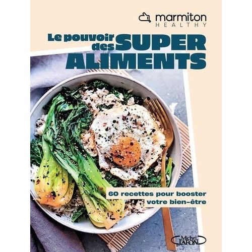 Le Pouvoir Des Super Aliments - 70 Recettes Healthy Pour Booster Votre Bien-Être