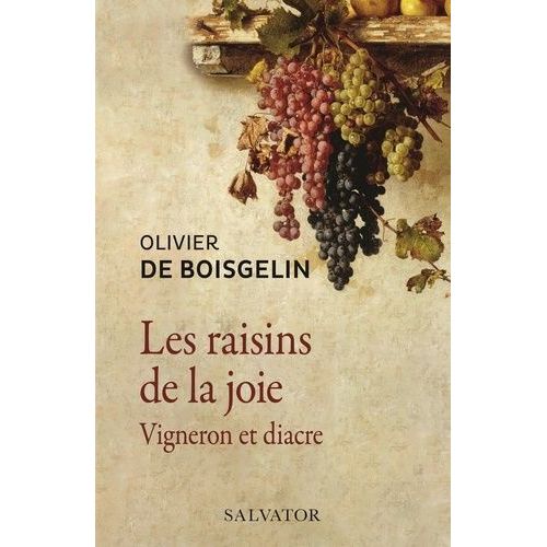 Les Raisins De La Joie - Vigneron Et Diacre