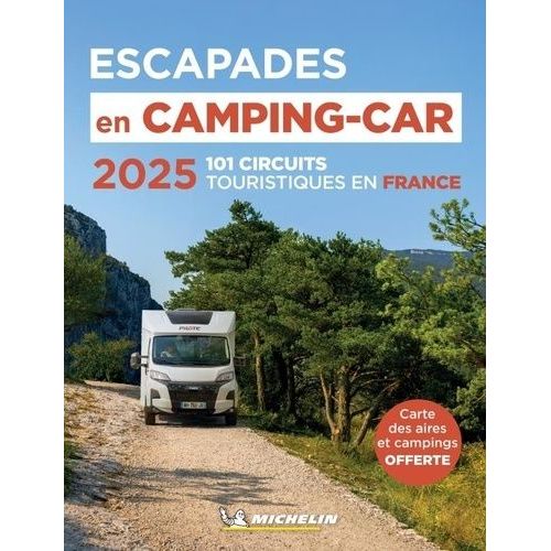 Escapades En Camping-Car - 101 Circuit Touristiques En France (1 Plan Détachable)