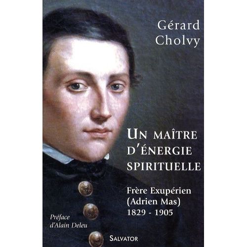 Un Maître D'énergie Spirituelle - Frère Exupérien (Adrien Mas) 1829-1905