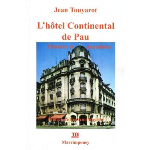 L'hôtel Continental De Pau - Histoire Et Anecdotes