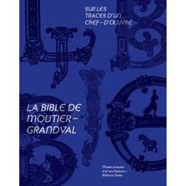 Sur Les Traces D'un Chef-D'oeuvre - La Bible De Moutier-Grandval