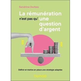 La Rémunération N'est Pas Qu'une Question D'argent - Définir Et Mettre En Place Une Stratégie Adaptée