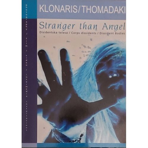 Maria Klonaris / Katerina  Thomadaki : Stranger Than Angel - Disidentska Telesa / Corps Dissidents / Dissident Bodies