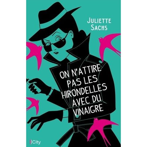 On N'attrape Pas Les Hirondelles Avec Du Vinaigre