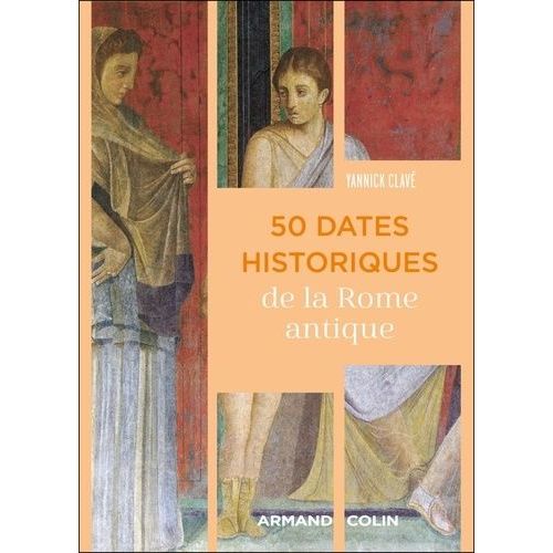 50 Dates Historiques De La Rome Antique