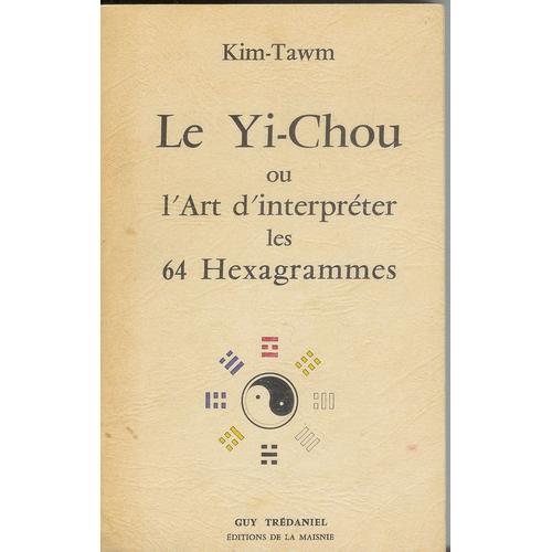Le Yi-Chou Ou L'art D'interpréter Les 64 Hexagrammes