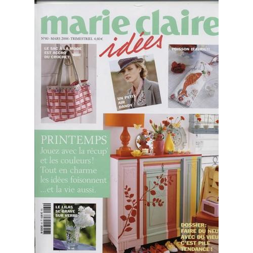 Marie Claire Idees  N° 60 : Printemps Jouez A La Recup' Et Des Couleurs Tout En Charme