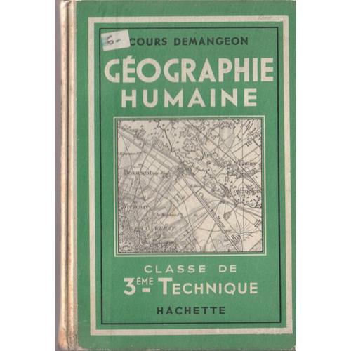 Géographie Humaine, Classe De Troisième Technique (Cours Demangeon)