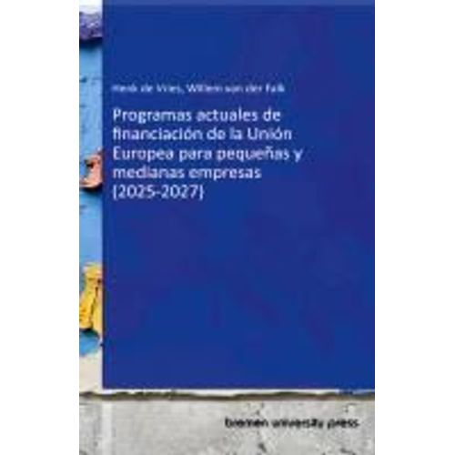 Programas Actuales De Financiación De La Unión Europea Para Pequeñas Y Medianas Empresas (2025-2027)