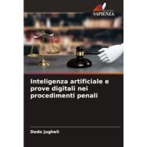 Inteligenza Artificiale E Prove Digitali Nei Procedimenti Penali