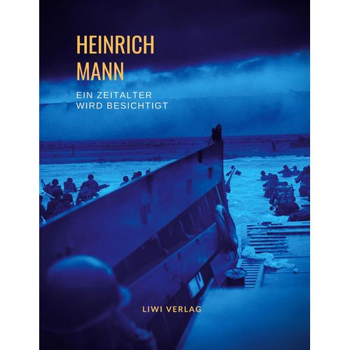 Heinrich Mann: Ein Zeitalter Wird Besichtigt. Vollständige Neuausgabe