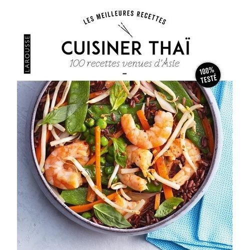 Cuisiner Thaï - 100 Recettes Venues D'asie
