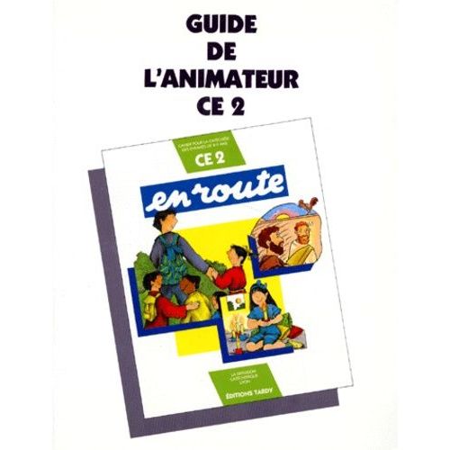En Route - Guide De L'animateur Pour La Catéchèse Des Enfants De 8-9 Ans - Ce2