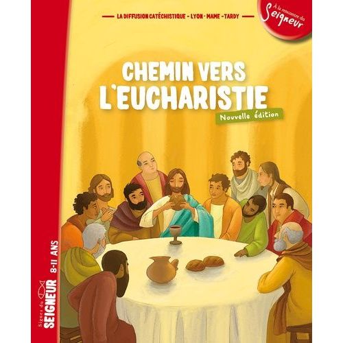 Chemin Vers L'eucharistie - Signes Du Seigneur 8-11 Ans