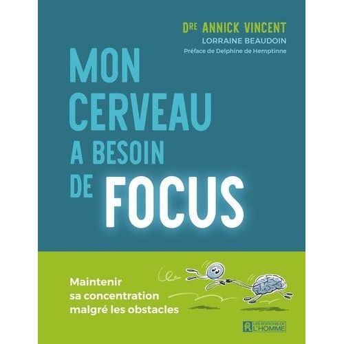 Mon Cerveau A Besoin De Focus - Maintenir Sa Concentration Malgré Les Obstacles