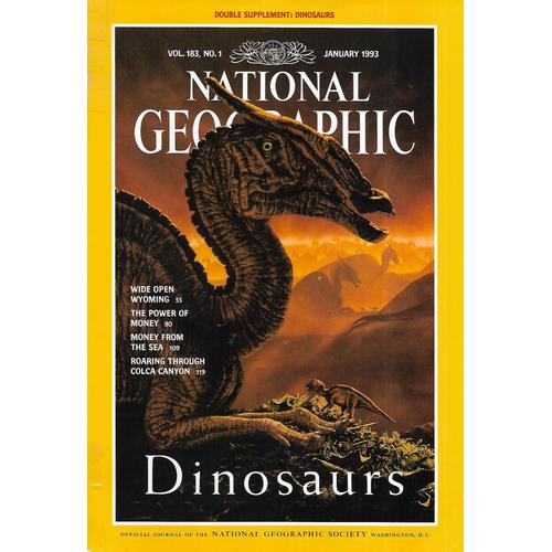 National Geographic Vol.183 N°1 January 1993 Dinosaurs + Map/ Wide Open Wyoming/ The Power Of Money/ Earth's Deepest Canyon/ Dentalium Shells