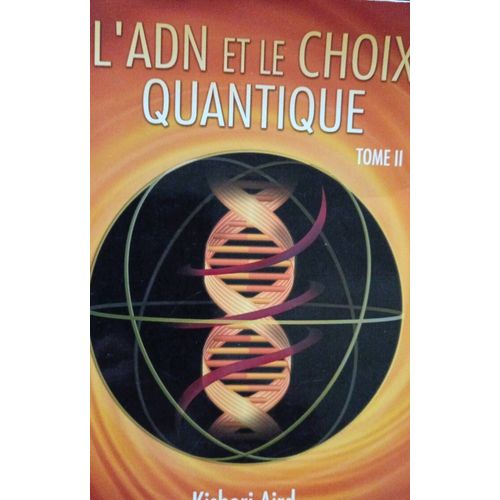 L'adn Et Le Choix Quantique. Kishori Aird.