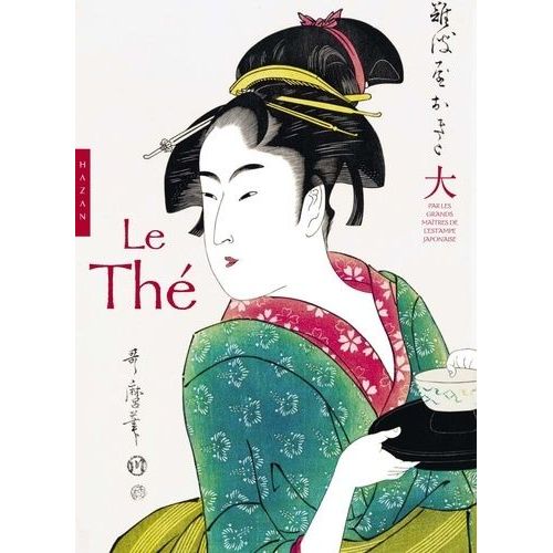 Le Thé - Par Les Plus Grands Maîtres De L'estampe Japonaise